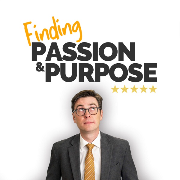Artwork for Finding Passion And Purpose