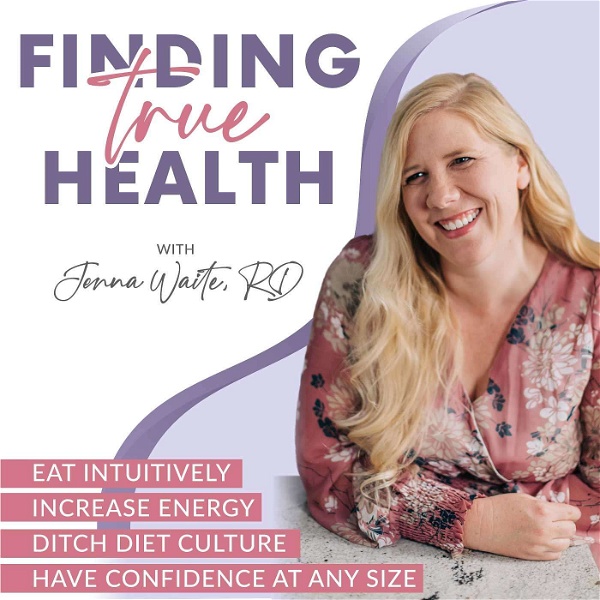Artwork for Finding True Health: Intuitive Eating, Body Image, Food Freedom, Healthy Habits, Healthy Lifestyle, HAES, Wellness