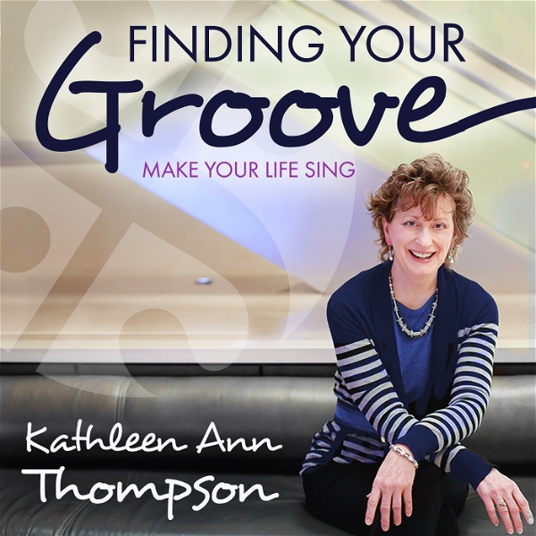 Artwork for Finding Your Groove With Kathleen Thompson