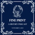 Fine Print: A History Podcast