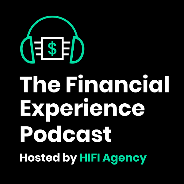 Artwork for The Financial Experience Podcast for Banks, Credit Unions, and Fintech