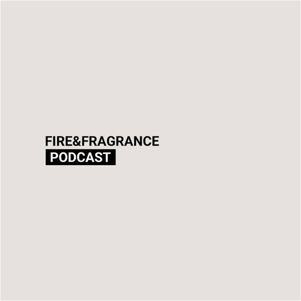 Artwork for Fire & Fragrance Podcast