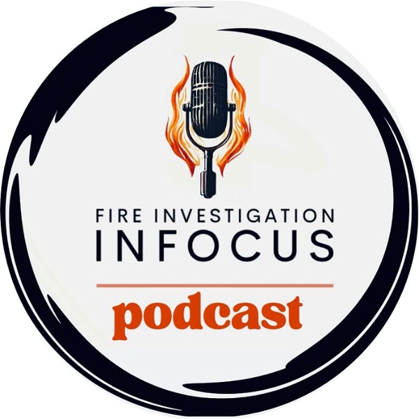 Artwork for Fire Investigation INFOCUS podcast