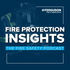Fire Protection Insights: The Fire Safety Podcast