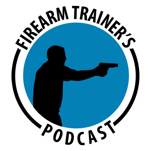 Artwork for Firearm Trainer's Podcast For American Firearm Instructors