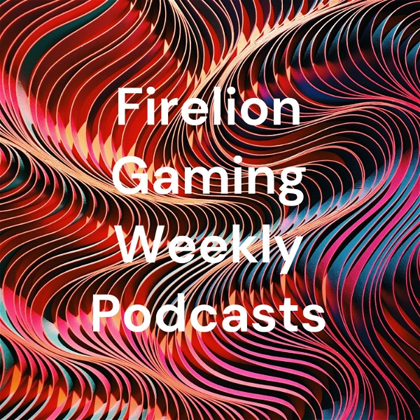 Artwork for Firelion Gaming Weekly Podcasts