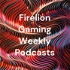 Firelion Gaming Weekly Podcasts