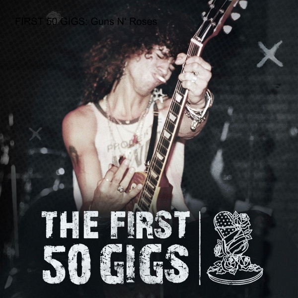 Artwork for THE FIRST 50 GIGS: Guns N‘ Roses and the Making of Appetite for Destruction