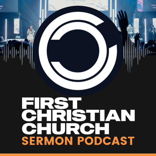Artwork for First Christian Church Sermon Podcast