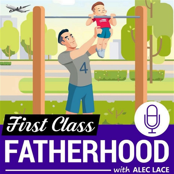 Artwork for First Class Fatherhood
