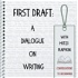 First Draft: A Dialogue on Writing