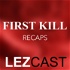 First Kill Recaps | LezCast: Queer & Lesbian Podcast