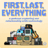 First, Last, Everything