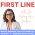 First Line | Whole Person, Holistic Mental Health and Medical Education
