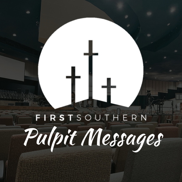 Artwork for First Southern Pulpit Messages