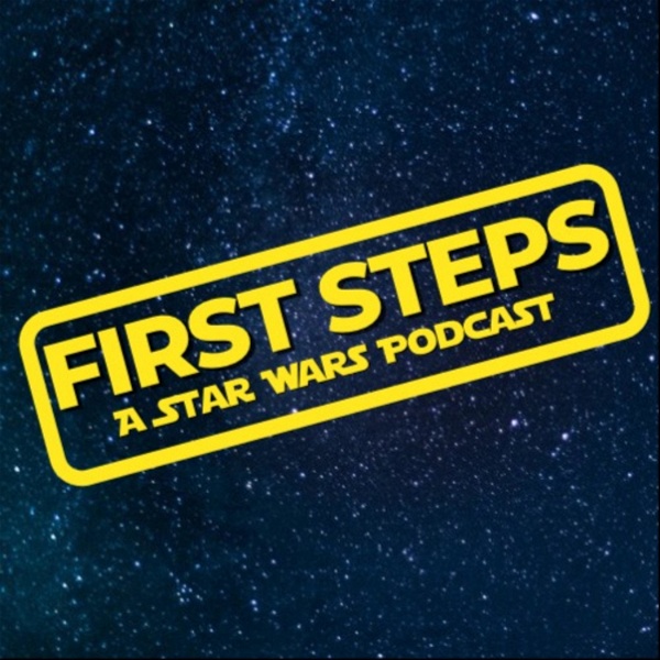 Artwork for First Steps: A Star Wars Podcast