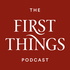 First Things Podcast