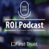 First Trust ROI Podcast