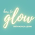 How to Glow
