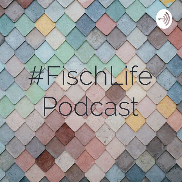 Artwork for #FischLife Podcast