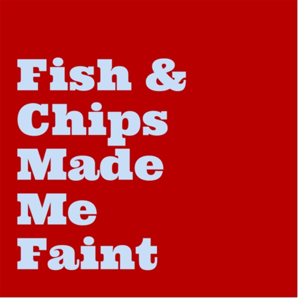 Artwork for Fish and Chips Made Me Faint