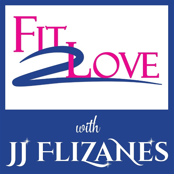 Artwork for Fit 2 Love Podcast with JJ Flizanes