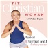 FIT Christian Woman - Christian Fitness, Christian Weight Loss, Christian Health, Biblical Weight Loss