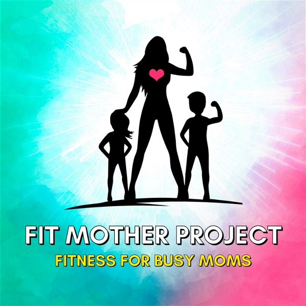 Artwork for Fit Mother Project Podcast