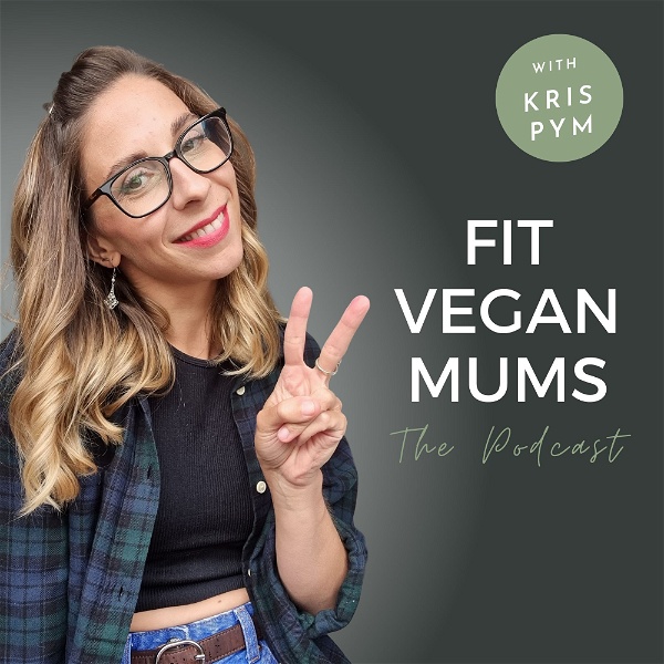 Artwork for Fit Vegan Mums Podcast