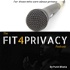 The FIT4PRIVACY Podcast - For those who care about privacy