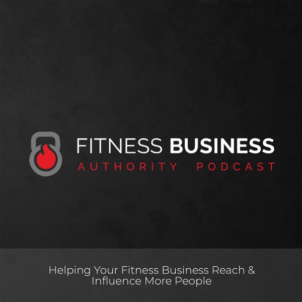 Artwork for Fitness Business Authority Podcast
