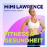 Fitness & Gesundheit mit Mimi Lawrence: Tipps speziell für Frauen ab 35