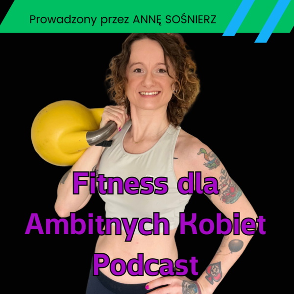 Artwork for Fitness dla ambitnych kobiet zaprasza Anna Sośnierz
