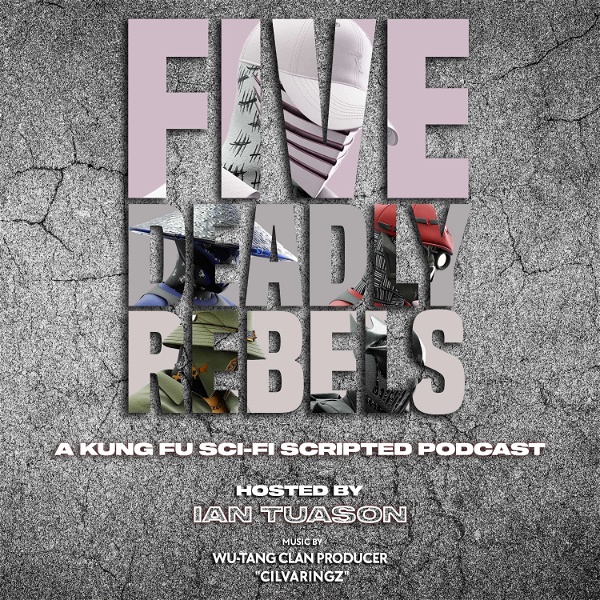 Artwork for Five Deadly Rebels: A Kung Fu Sci-Fi Scripted Podcast