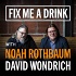 Fix Me a Drink with Noah Rothbaum & David Wondrich Podcast