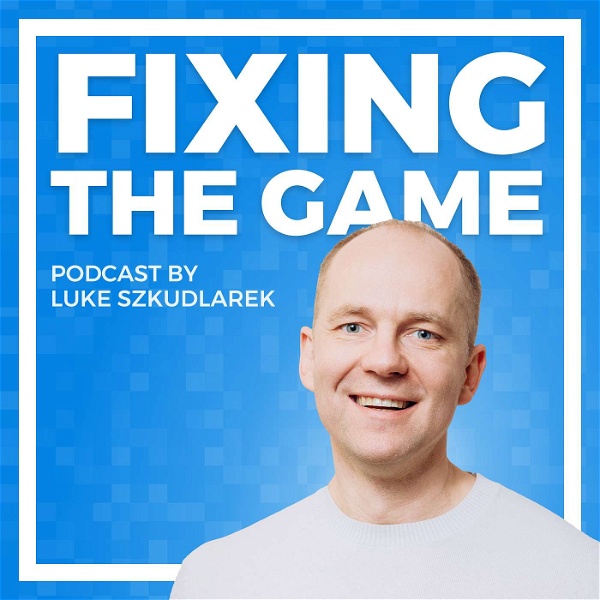 Artwork for Fixing the Game Podcast by Luke