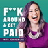 F**k Around & Get Paid