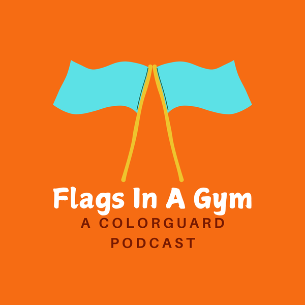 Artwork for Flags In A Gym: A Colorguard Podcast