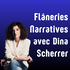 Flâneries Narratives avec Dina Scherrer