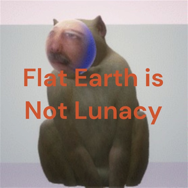 Artwork for Flat Earth is Not Lunacy