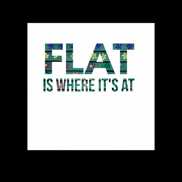 Artwork for FLAT is where it's at