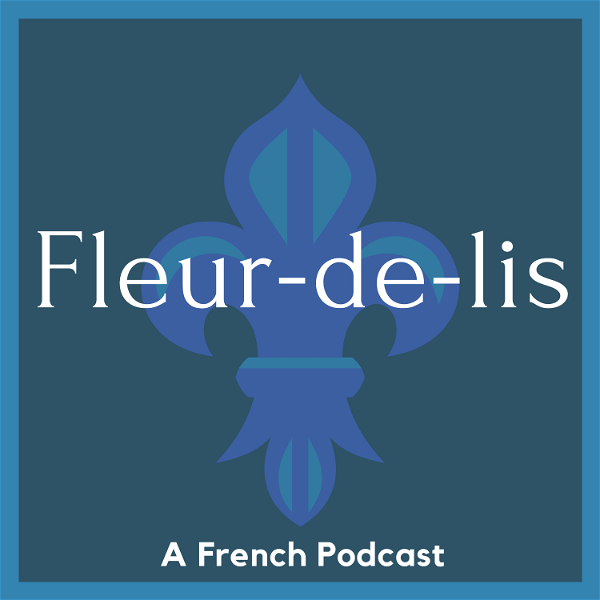 Artwork for Fleur-de-lis: a French podcast