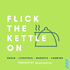 Flick the Kettle On - with igrain