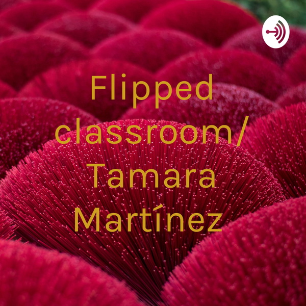 Artwork for Flipped classroom/ Tamara Martínez