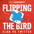 Flipping the Bird: Elon vs. Twitter