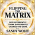 Flipping The Matrix