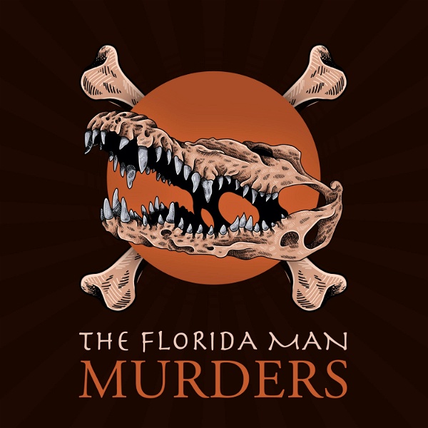 Artwork for Florida Man Murders: A True Crime Comedy Podcast