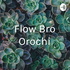 Flow Bro Orochi