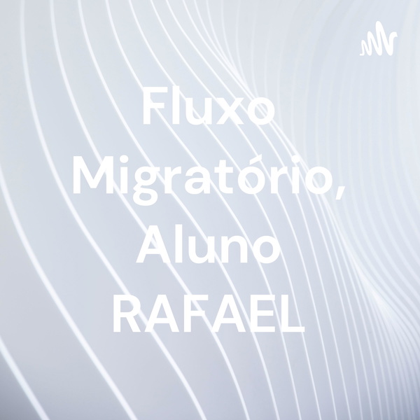 Artwork for Fluxo Migratório, Aluno RAFAEL