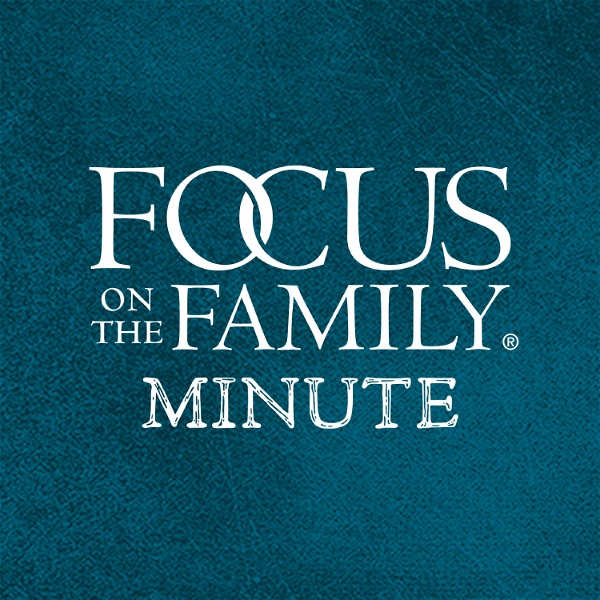 Artwork for Focus on the Family Minute